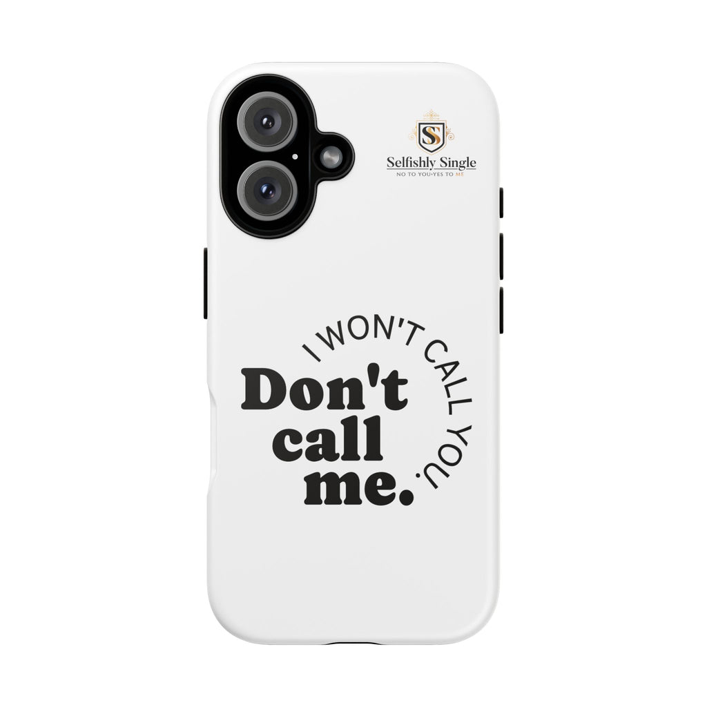 Don't Call Me - Protective Phone Case