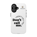 Don't Call Me - Protective Phone Case