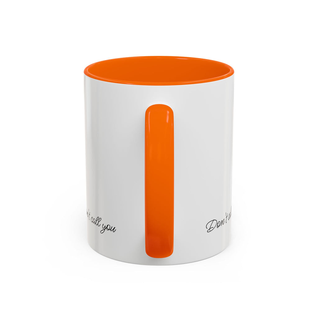 Don't Call Me -Accent Coffee Mug (11, 15oz)