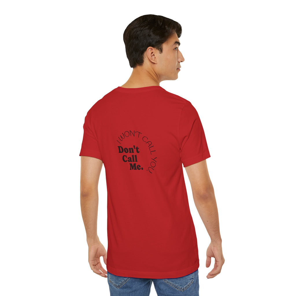 Don't Call Me - Graphic Tee Shirt