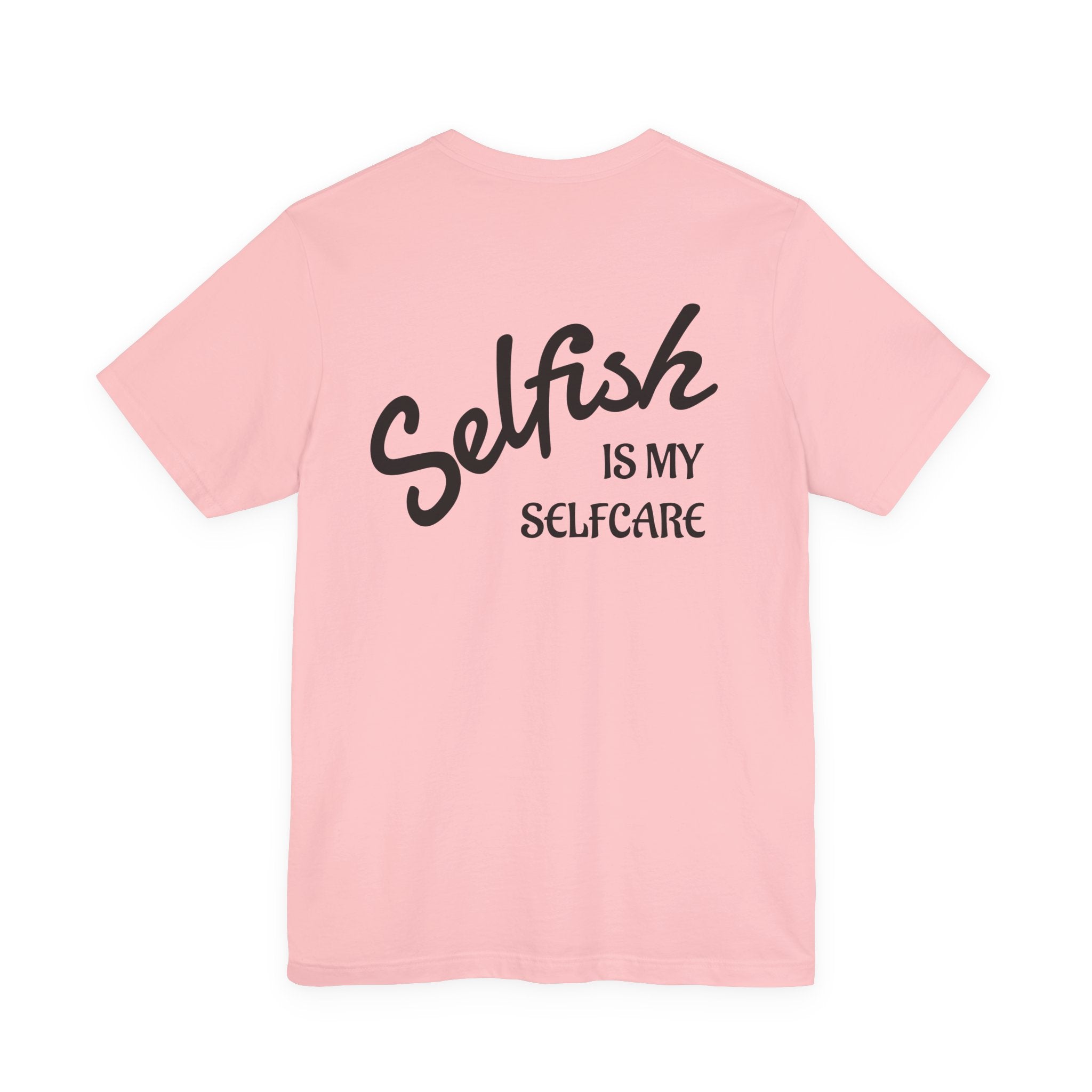 Selfish Is My Self-Care Graphic T-Shirt