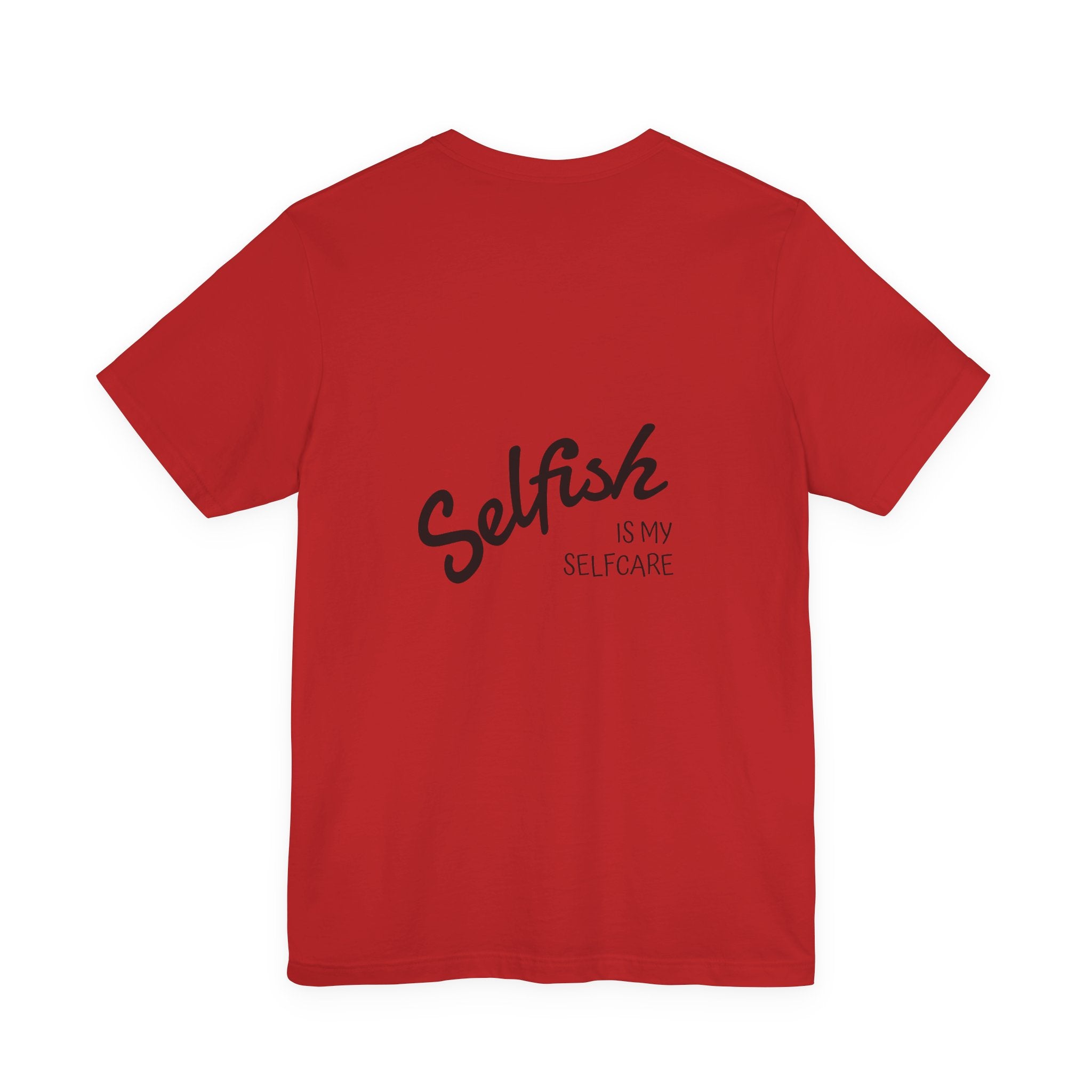 Selfish Is My Self-Care Graphic T-Shirt