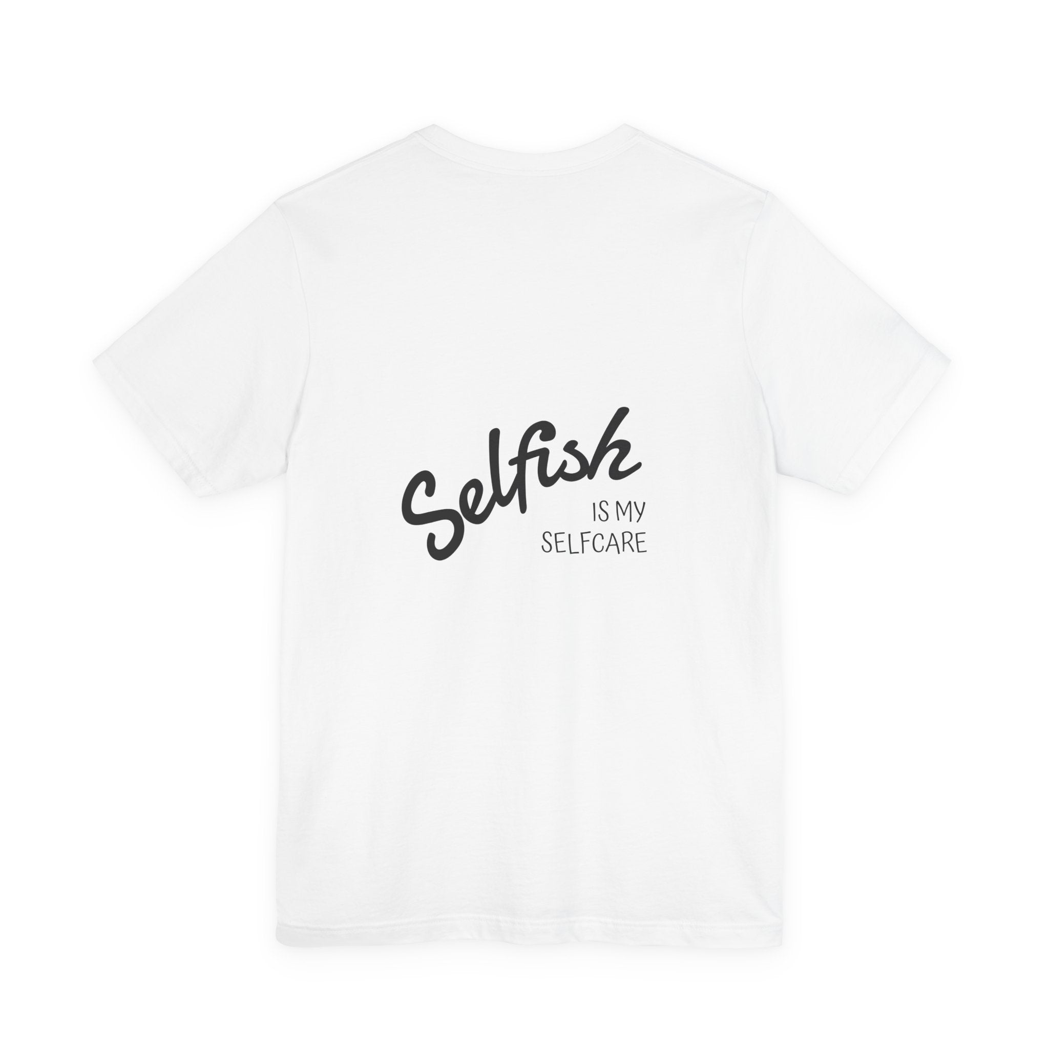 Selfish Is My Self-Care Graphic T-Shirt