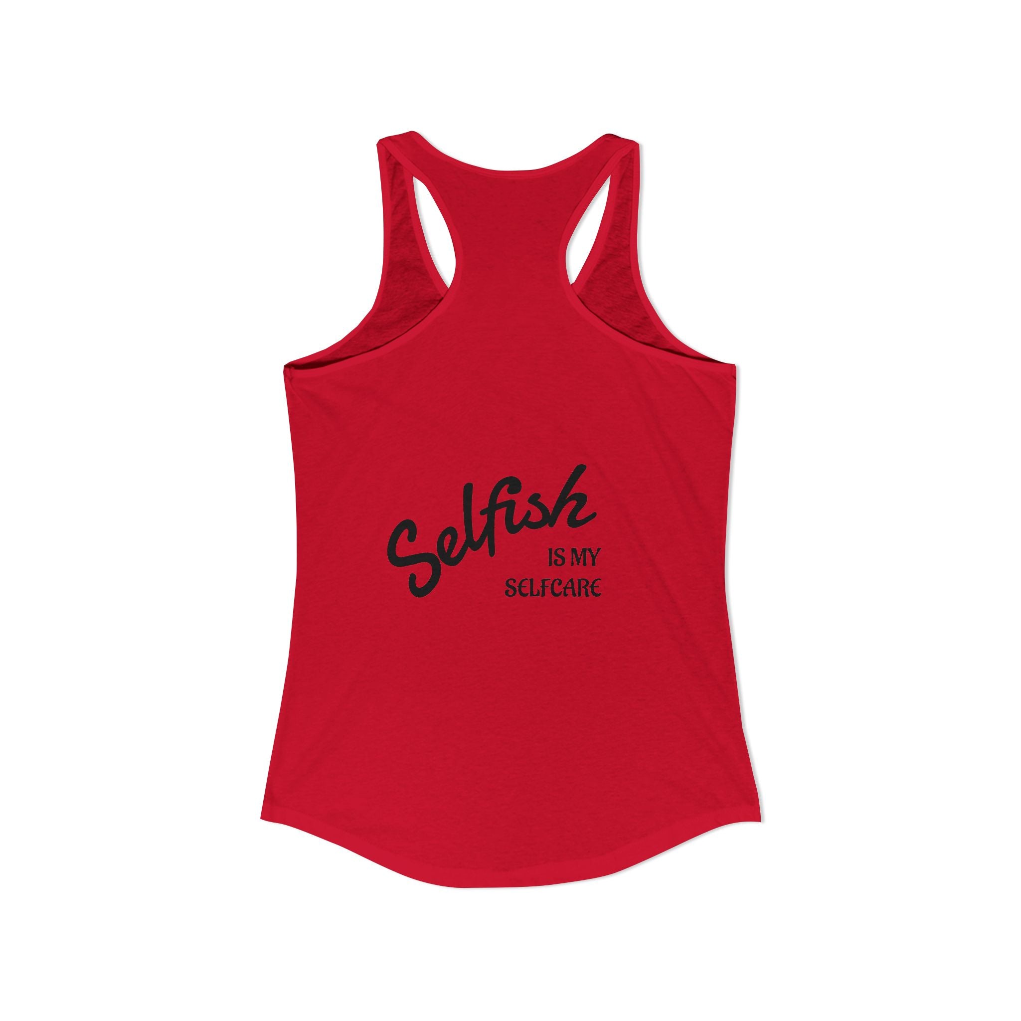 Selfish is my Selfcare -Women's Ideal Racerback Tank