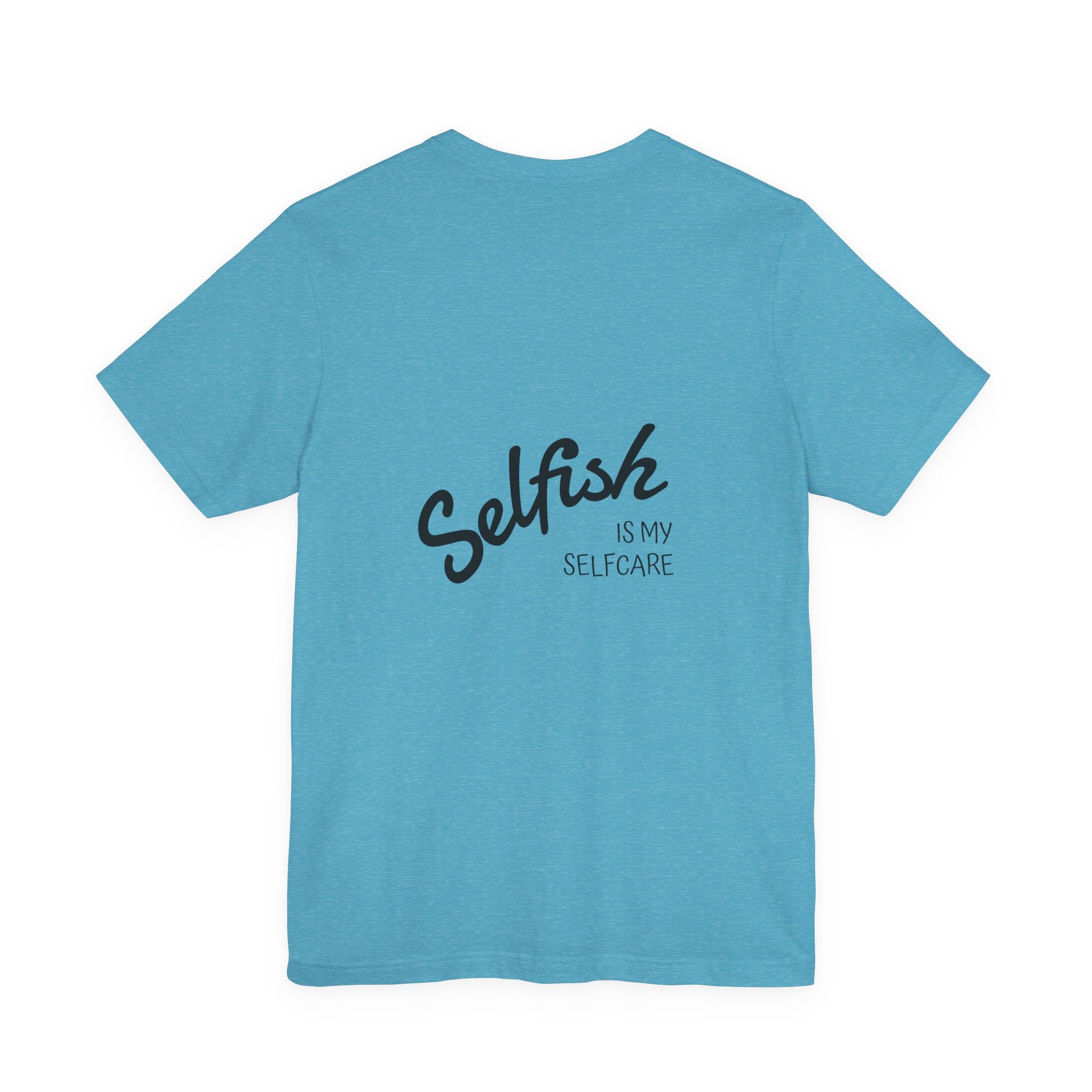 Selfish Is My Self-Care Graphic T-Shirt