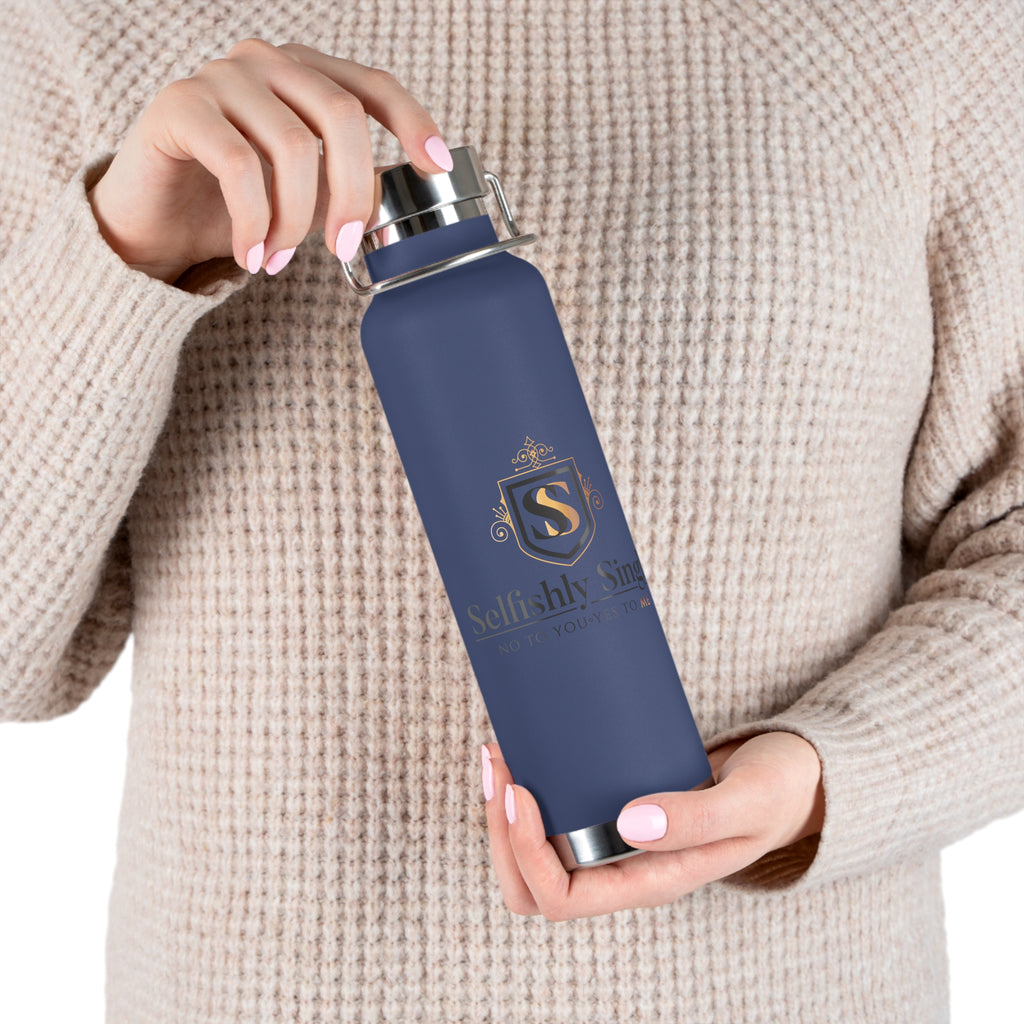 Selfishly Single -22oz Copper Vacuum Insulated Bottle