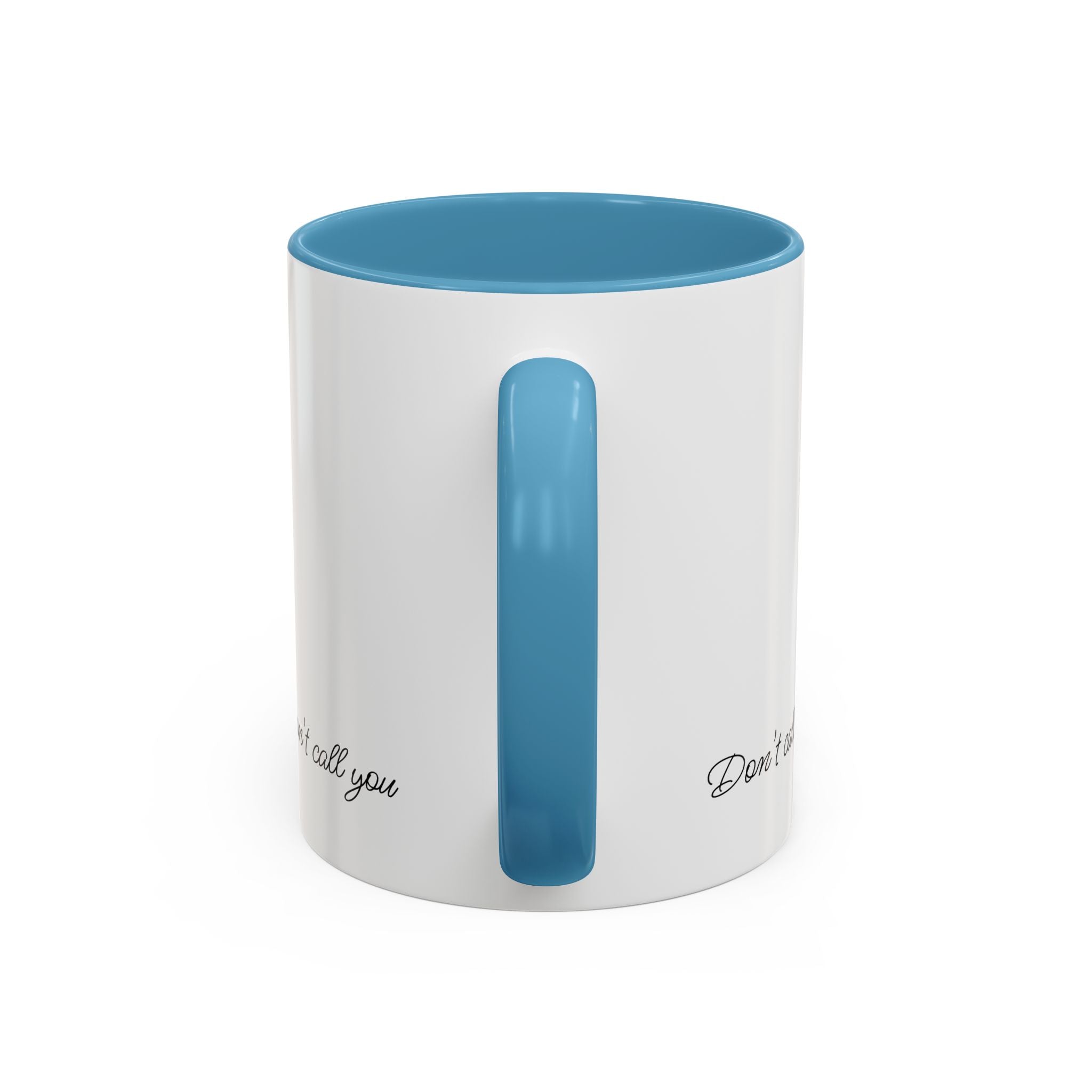Don't Call Me -Accent Coffee Mug (11, 15oz)