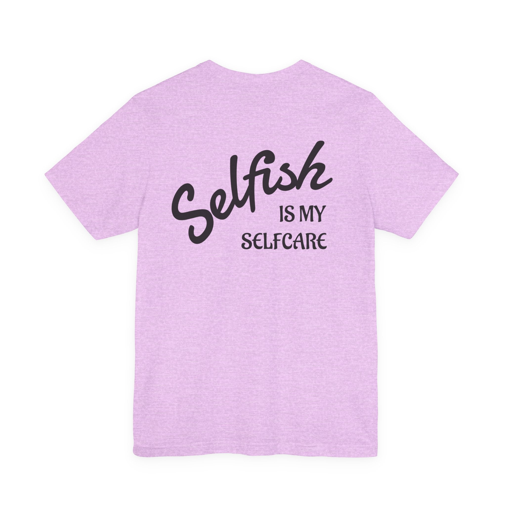 Selfish Is My Self-Care Graphic T-Shirt