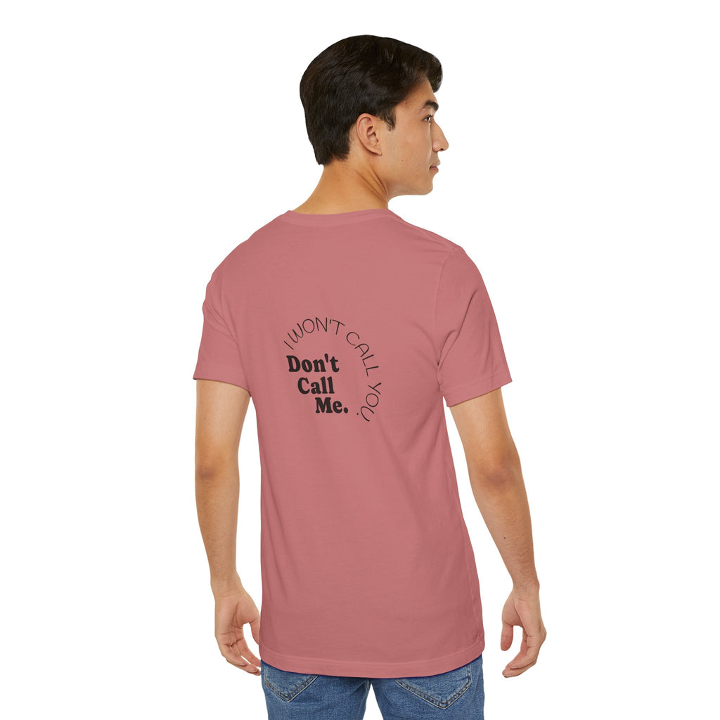 Don't Call Me - Graphic Tee Shirt