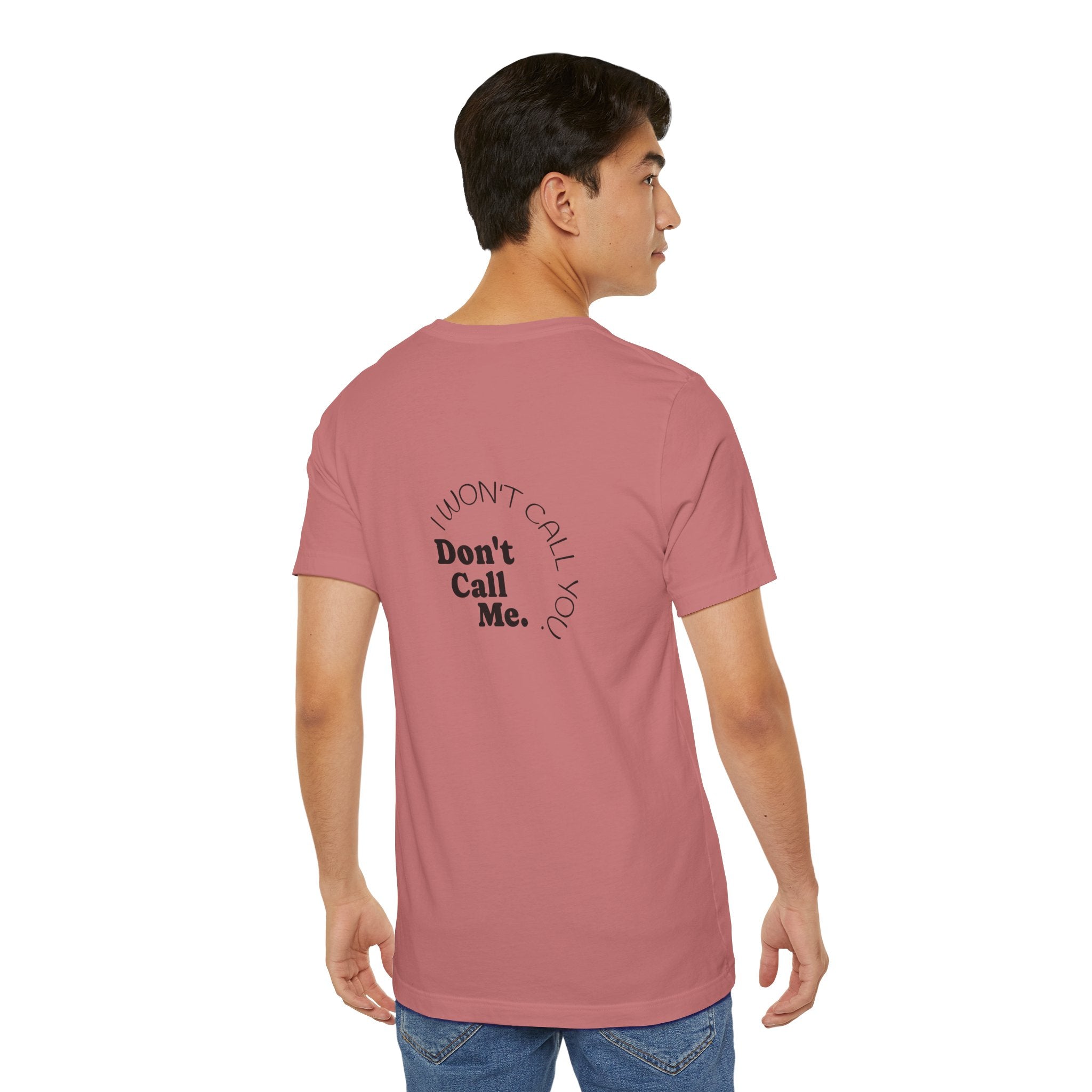 Don't Call Me - Graphic Tee Shirt