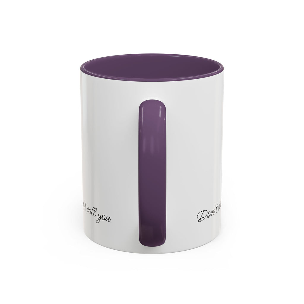 Don't Call Me -Accent Coffee Mug (11, 15oz)