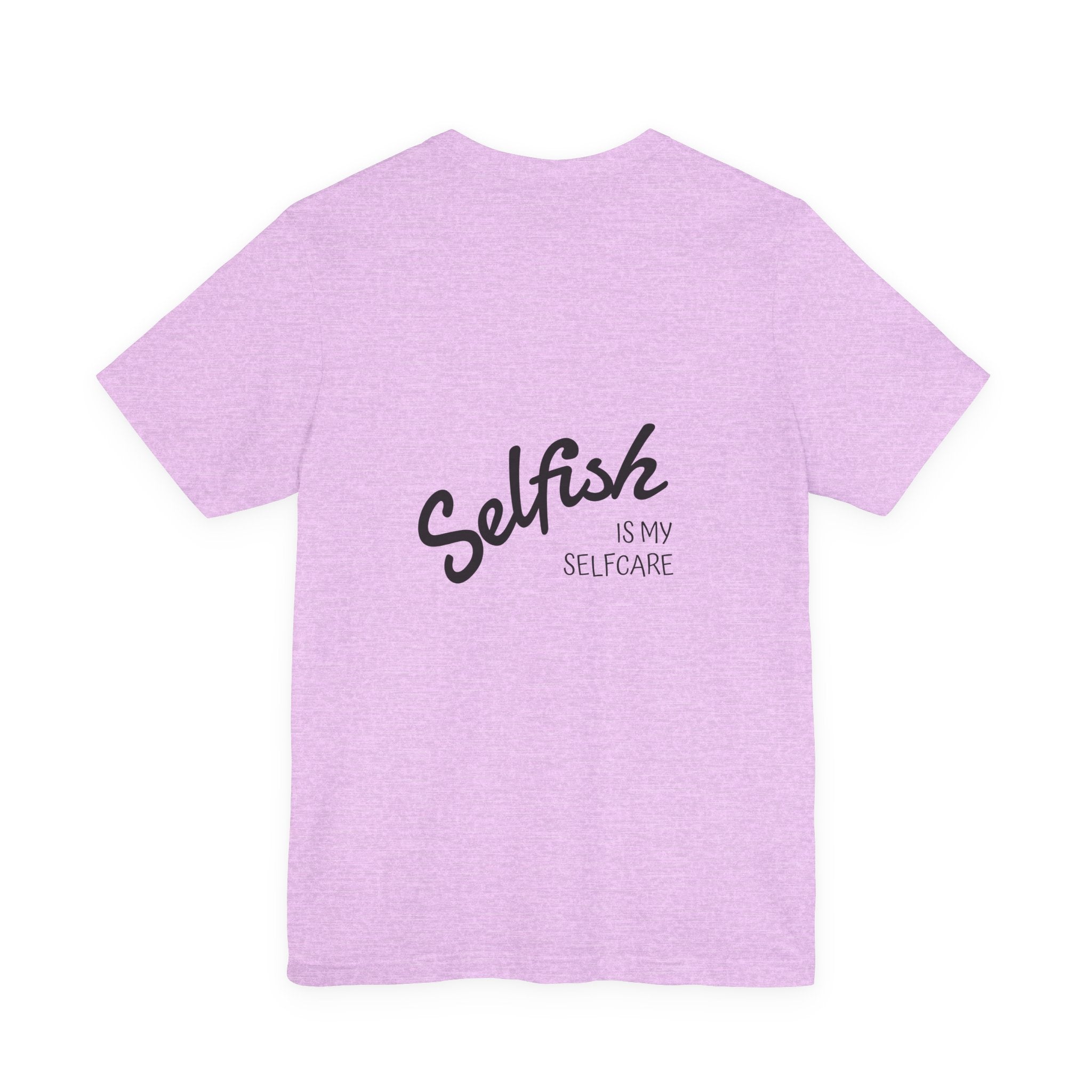 Selfish Is My Self-Care Graphic T-Shirt