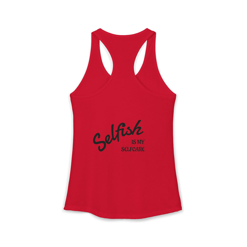 Selfish is my Selfcare -Women's Ideal Racerback Tank