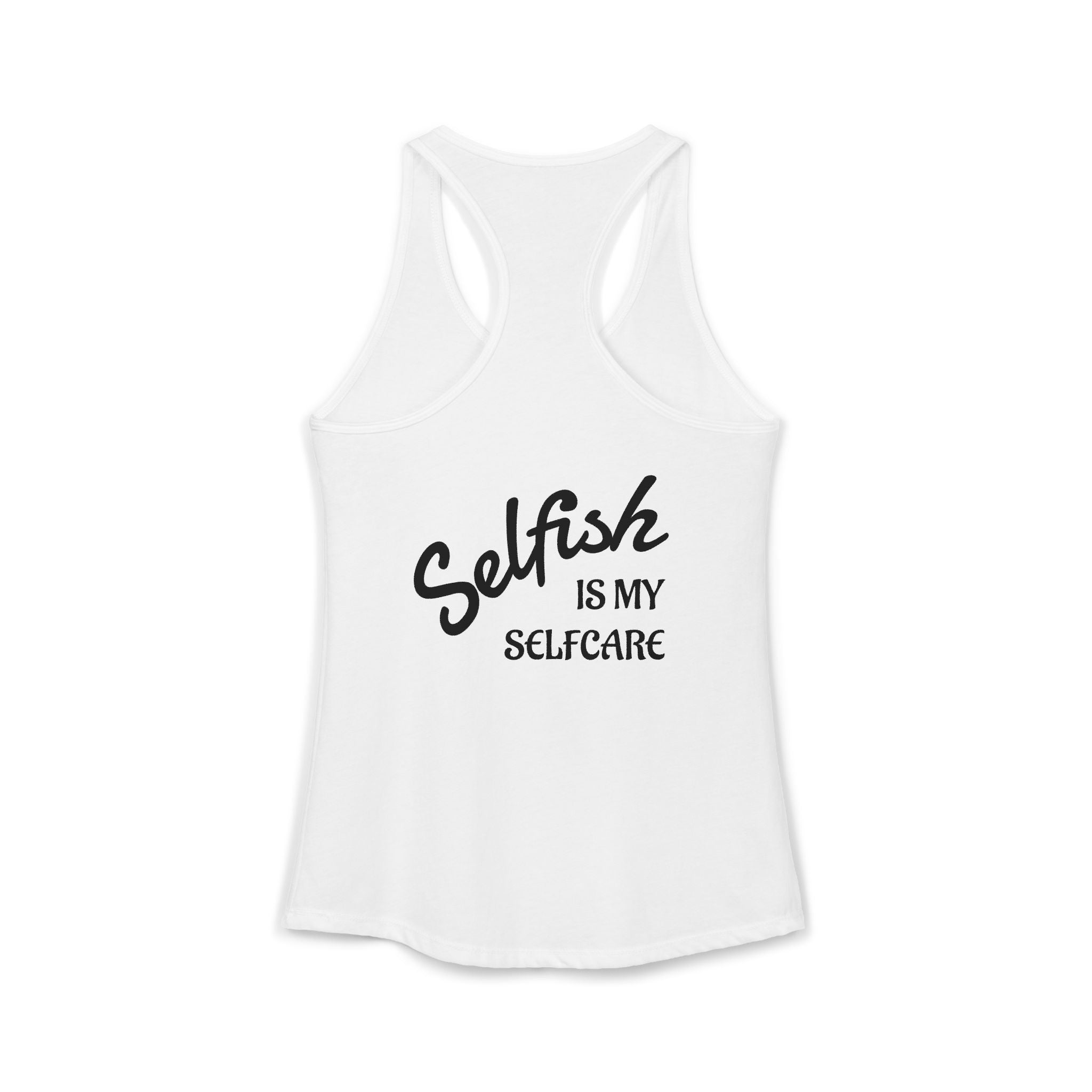 Selfish is my Selfcare -Women's Ideal Racerback Tank