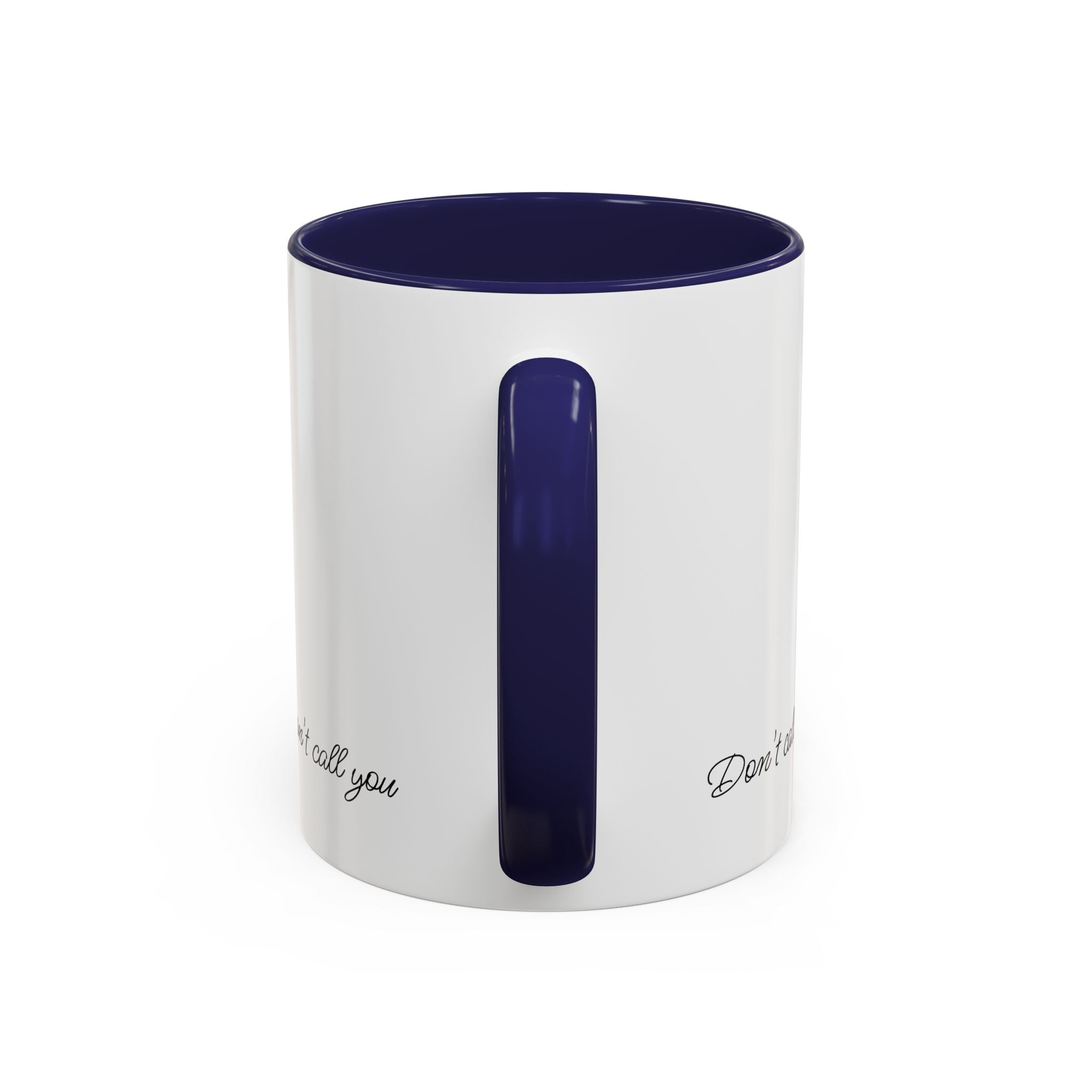 Don't Call Me -Accent Coffee Mug (11, 15oz)