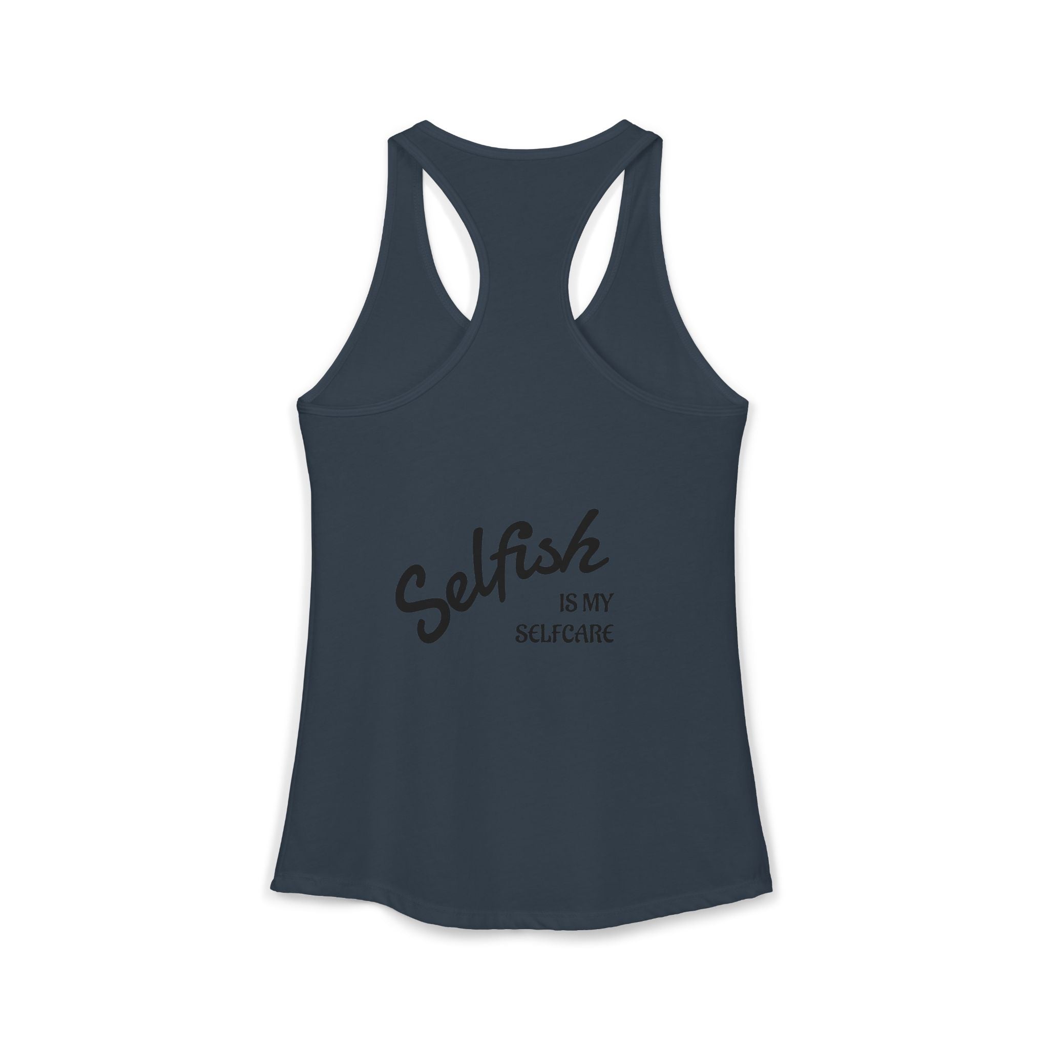 Selfish is my Selfcare -Women's Ideal Racerback Tank