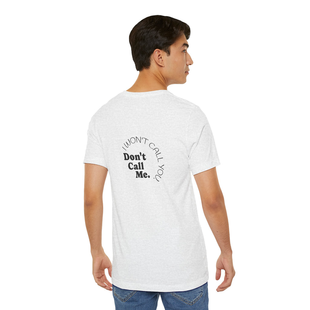 Don't Call Me - Graphic Tee Shirt
