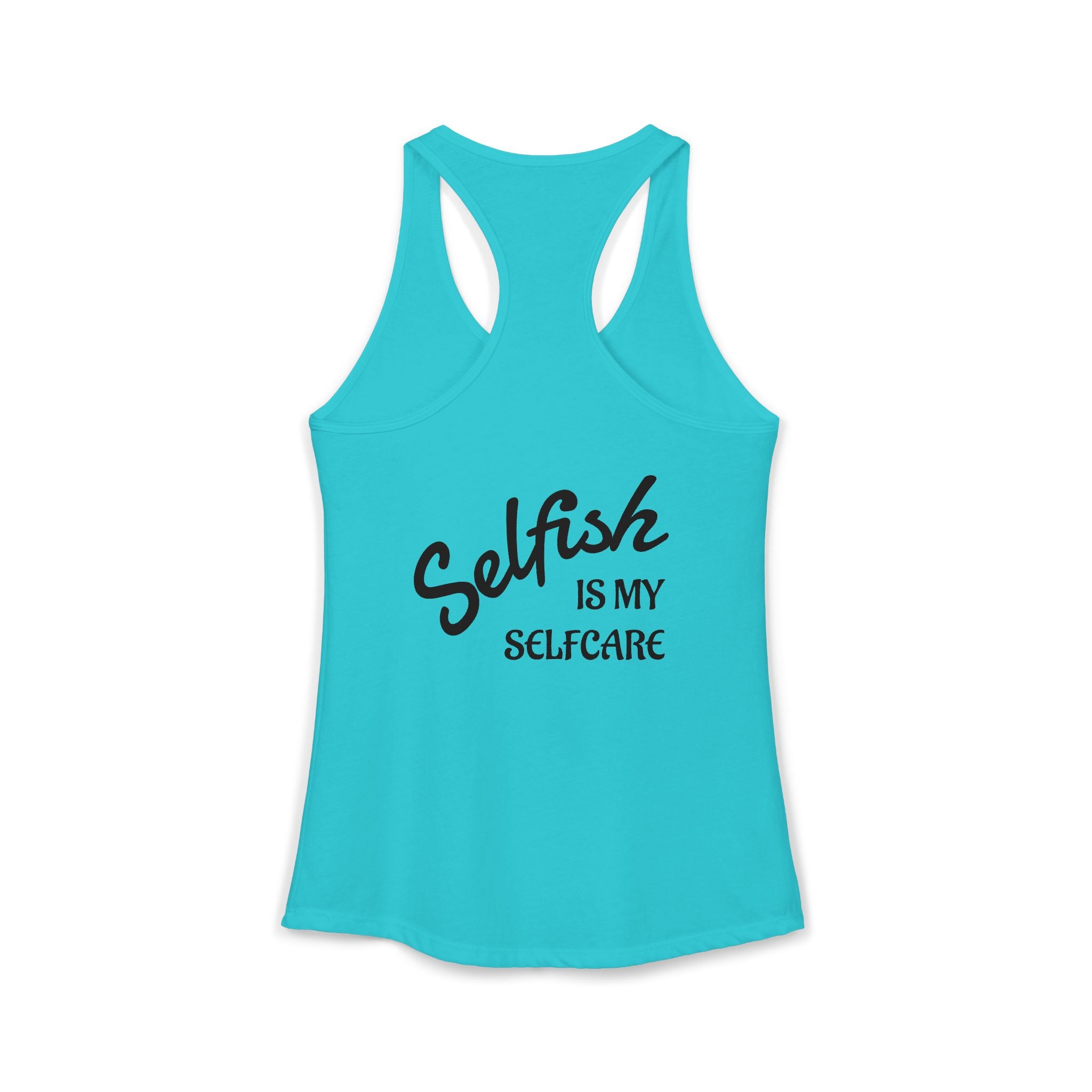 Selfish is my Selfcare -Women's Ideal Racerback Tank