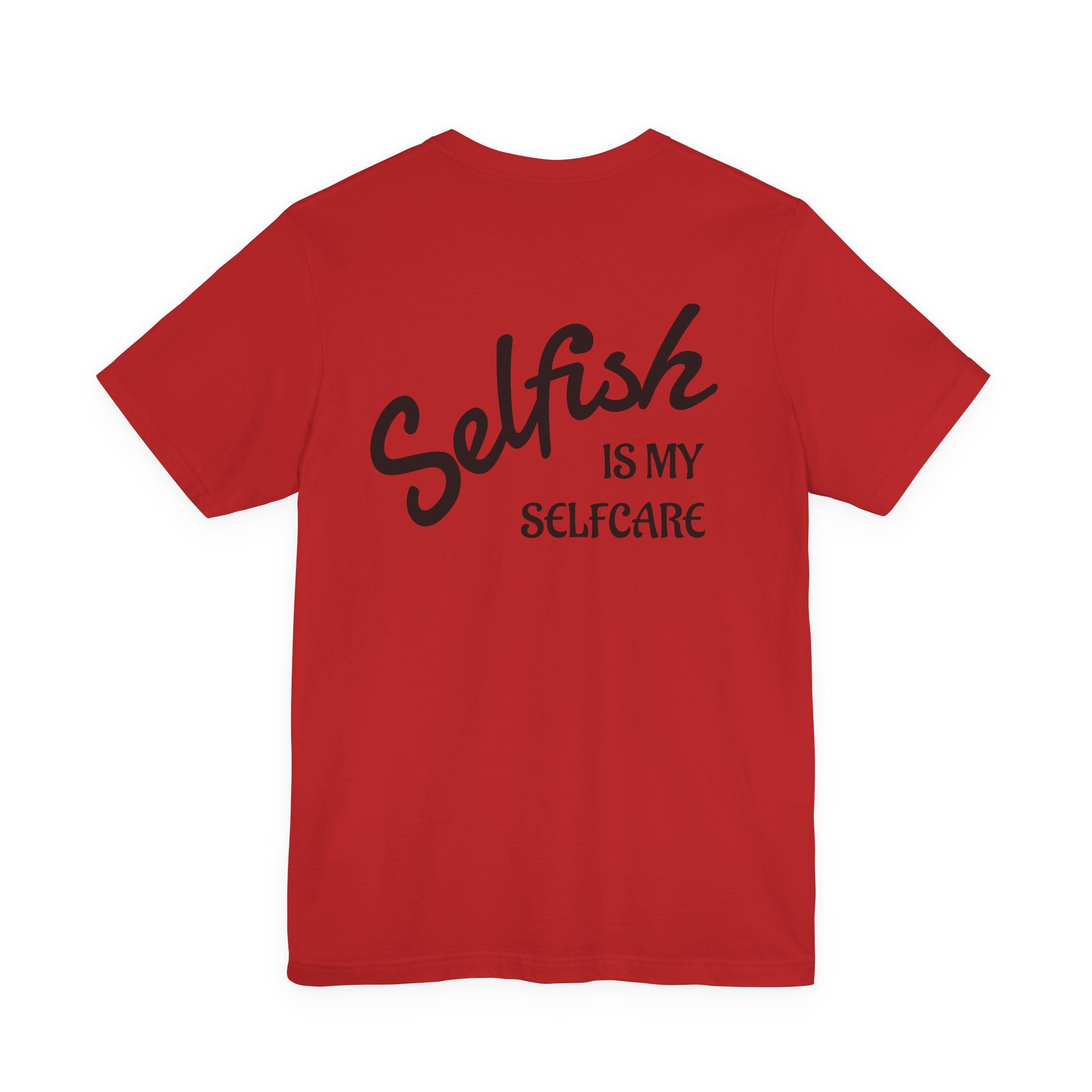 Selfish Is My Self-Care Graphic T-Shirt