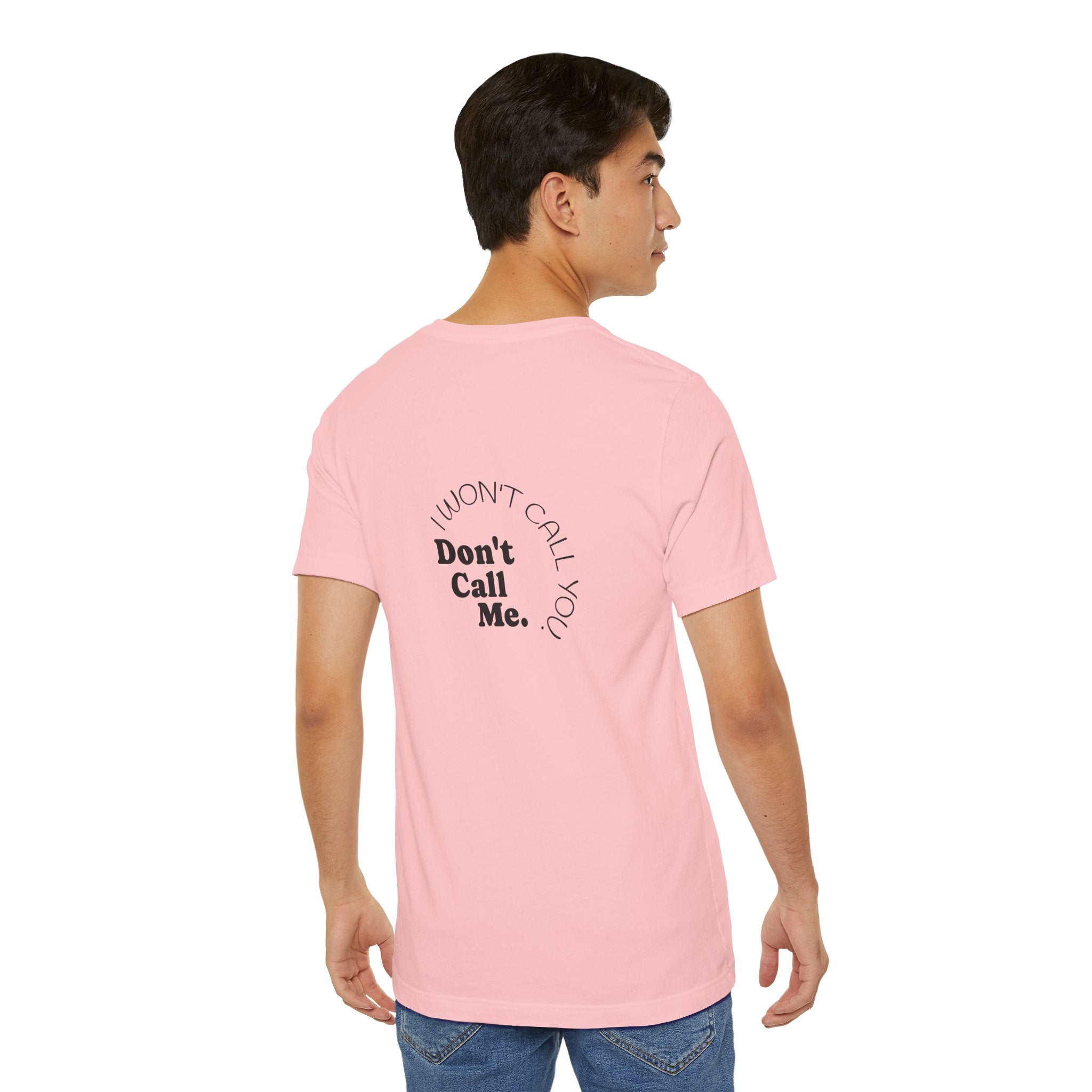 Don't Call Me - Graphic Tee Shirt