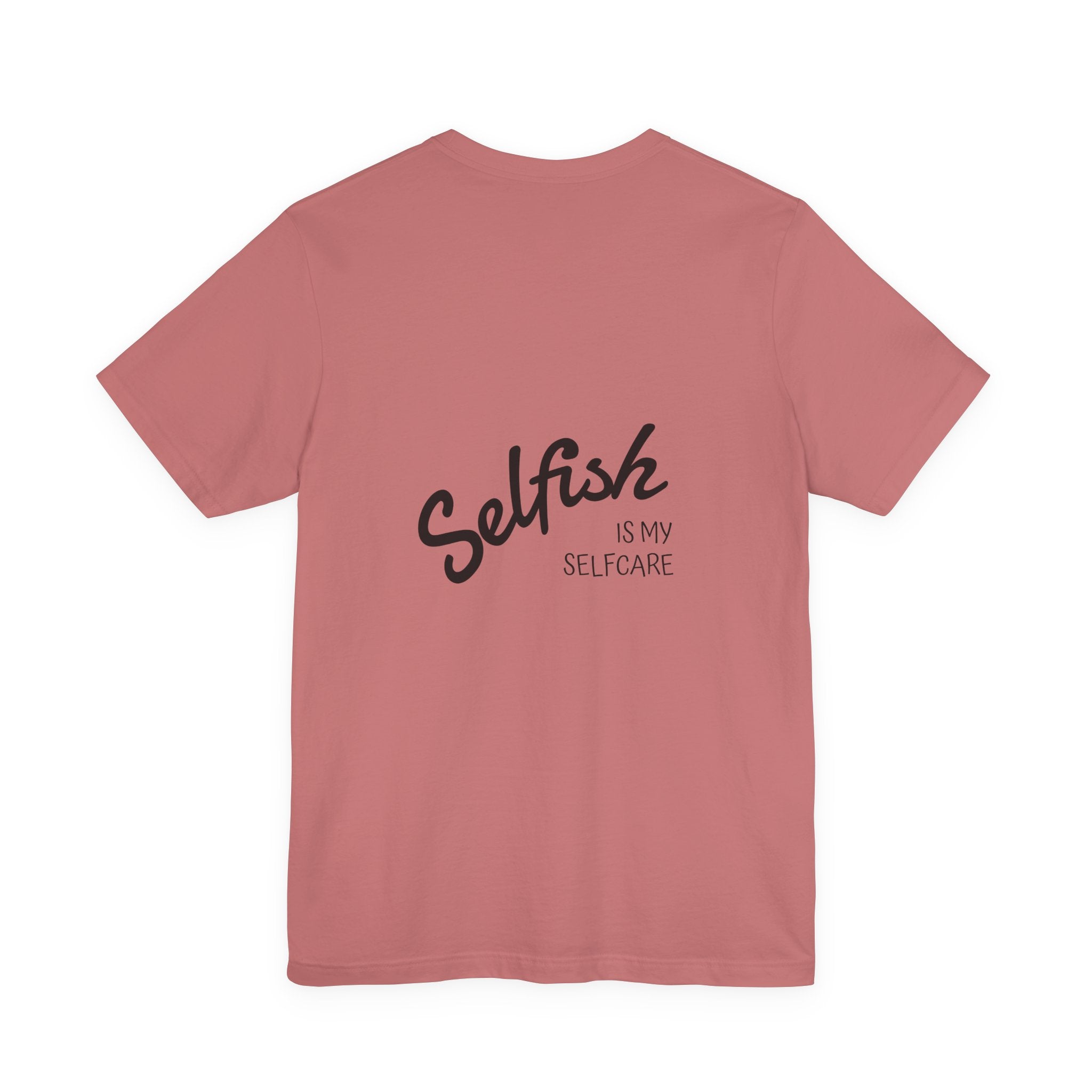 Selfish Is My Self-Care Graphic T-Shirt