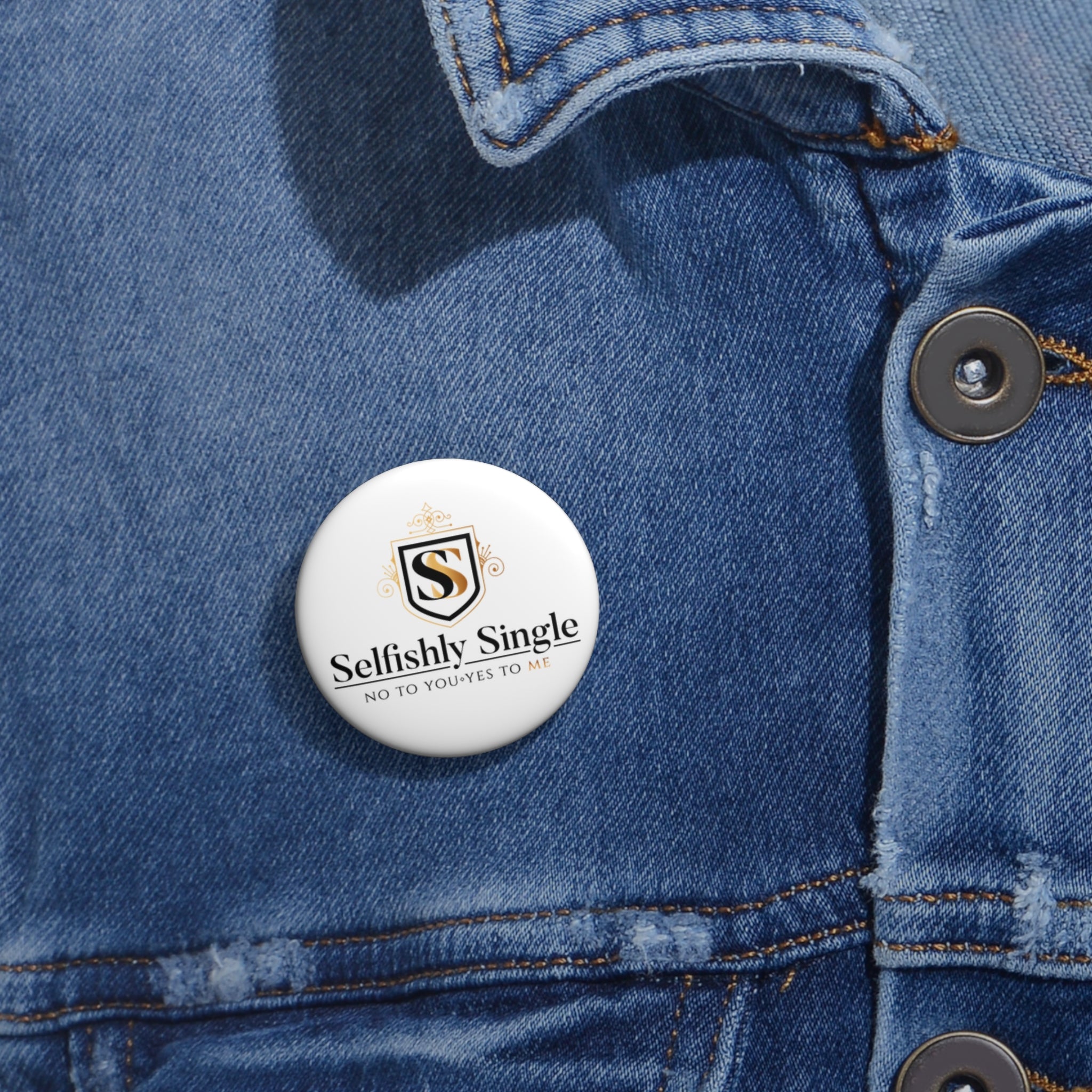 Selfishly Single Pin Button — "No to You, Yes to Me" Badge