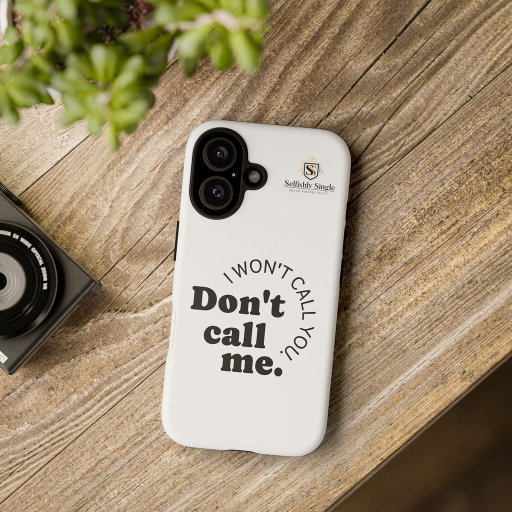 Don't Call Me - Protective Phone Case