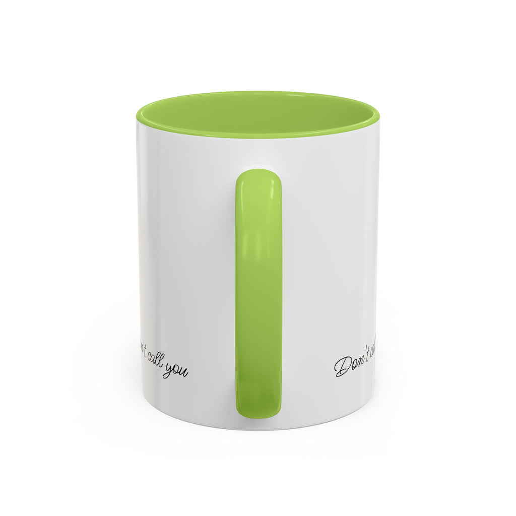 Don't Call Me -Accent Coffee Mug (11, 15oz)