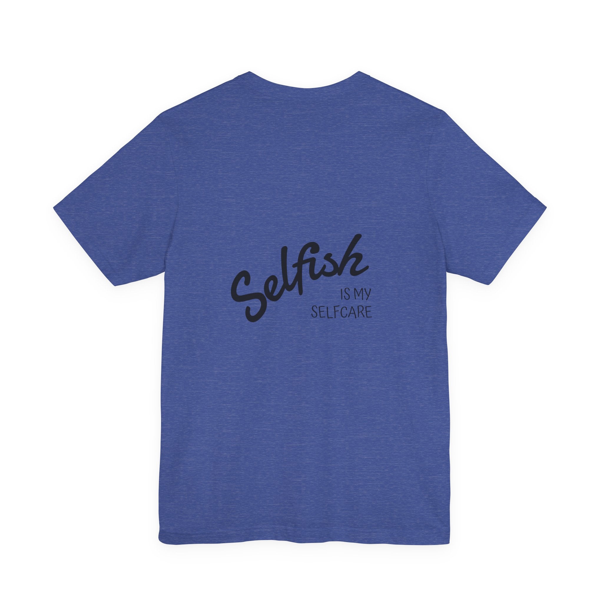 Selfish Is My Self-Care Graphic T-Shirt