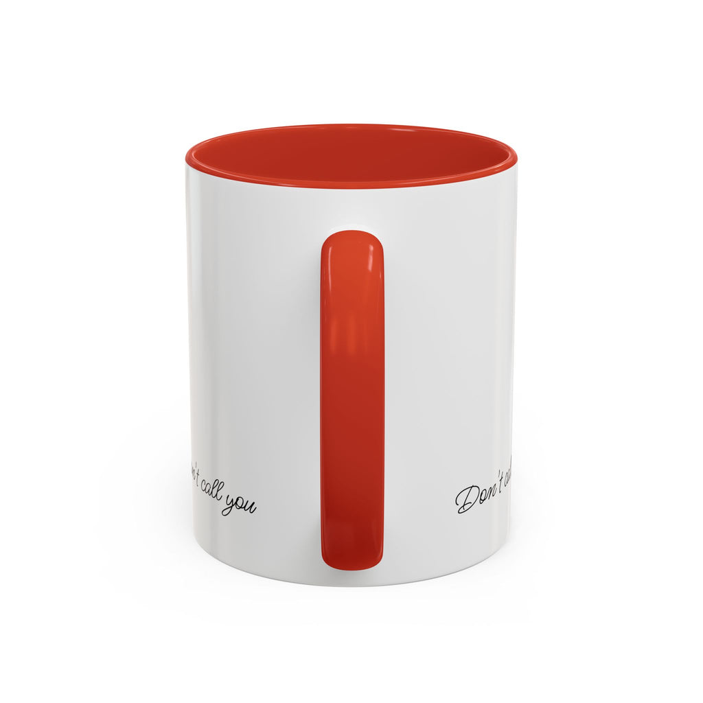 Don't Call Me -Accent Coffee Mug (11, 15oz)