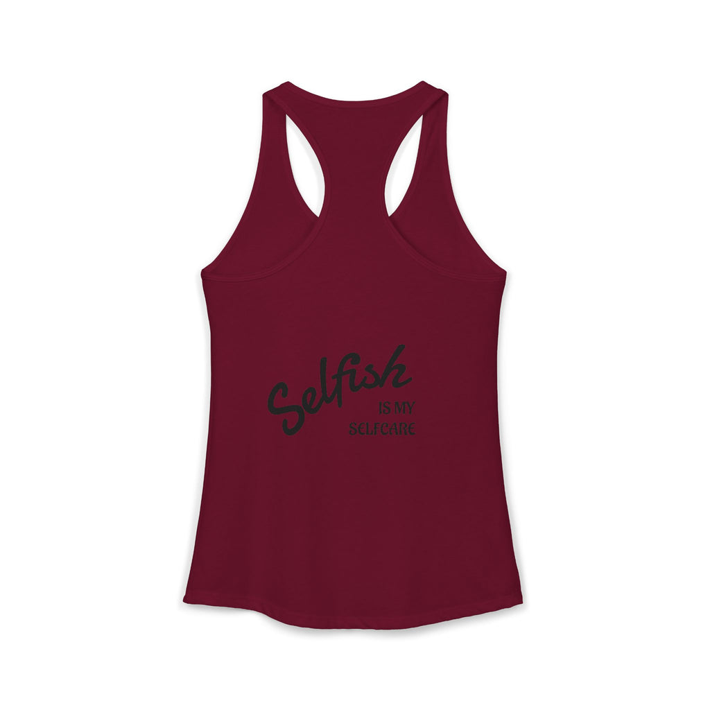 Selfish is my Selfcare -Women's Ideal Racerback Tank