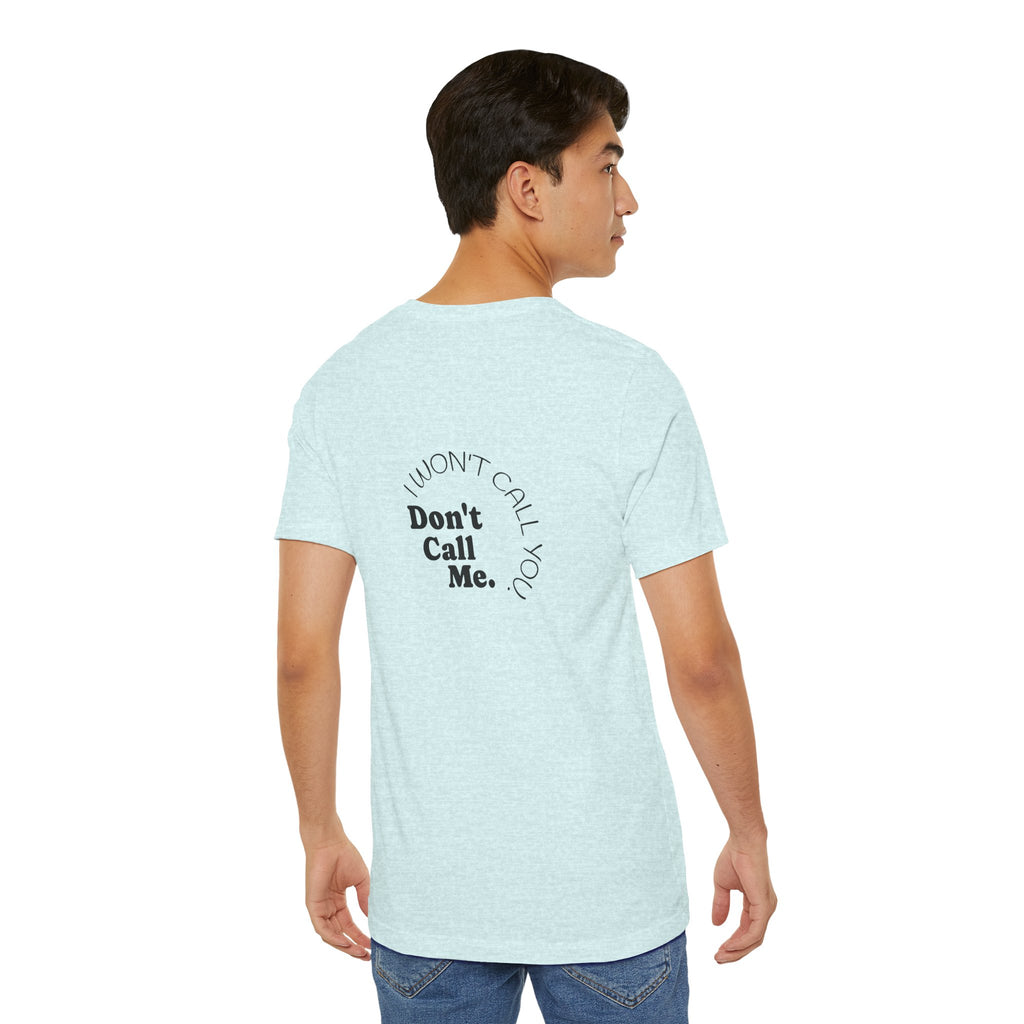 Don't Call Me - Graphic Tee Shirt