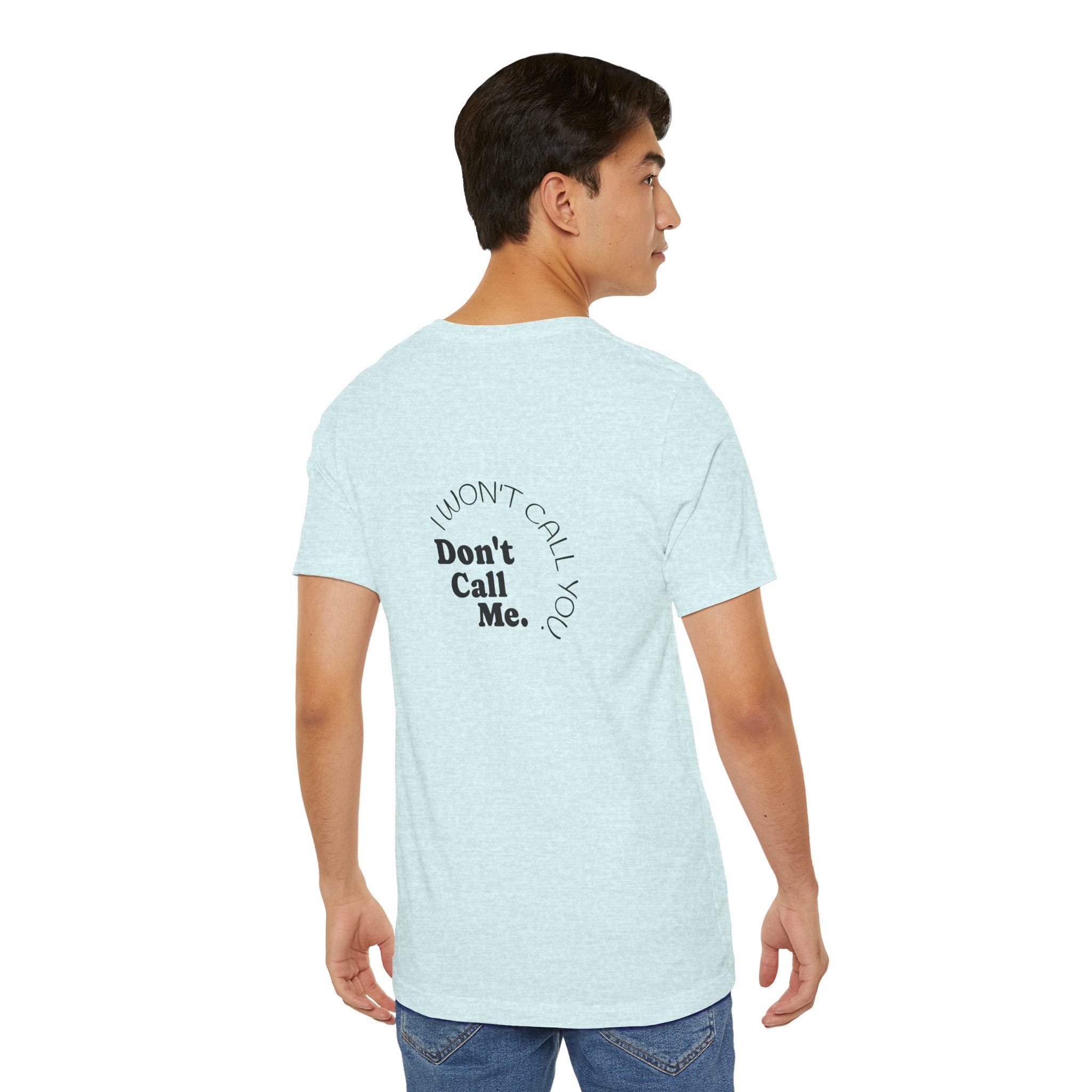 Don't Call Me - Graphic Tee Shirt