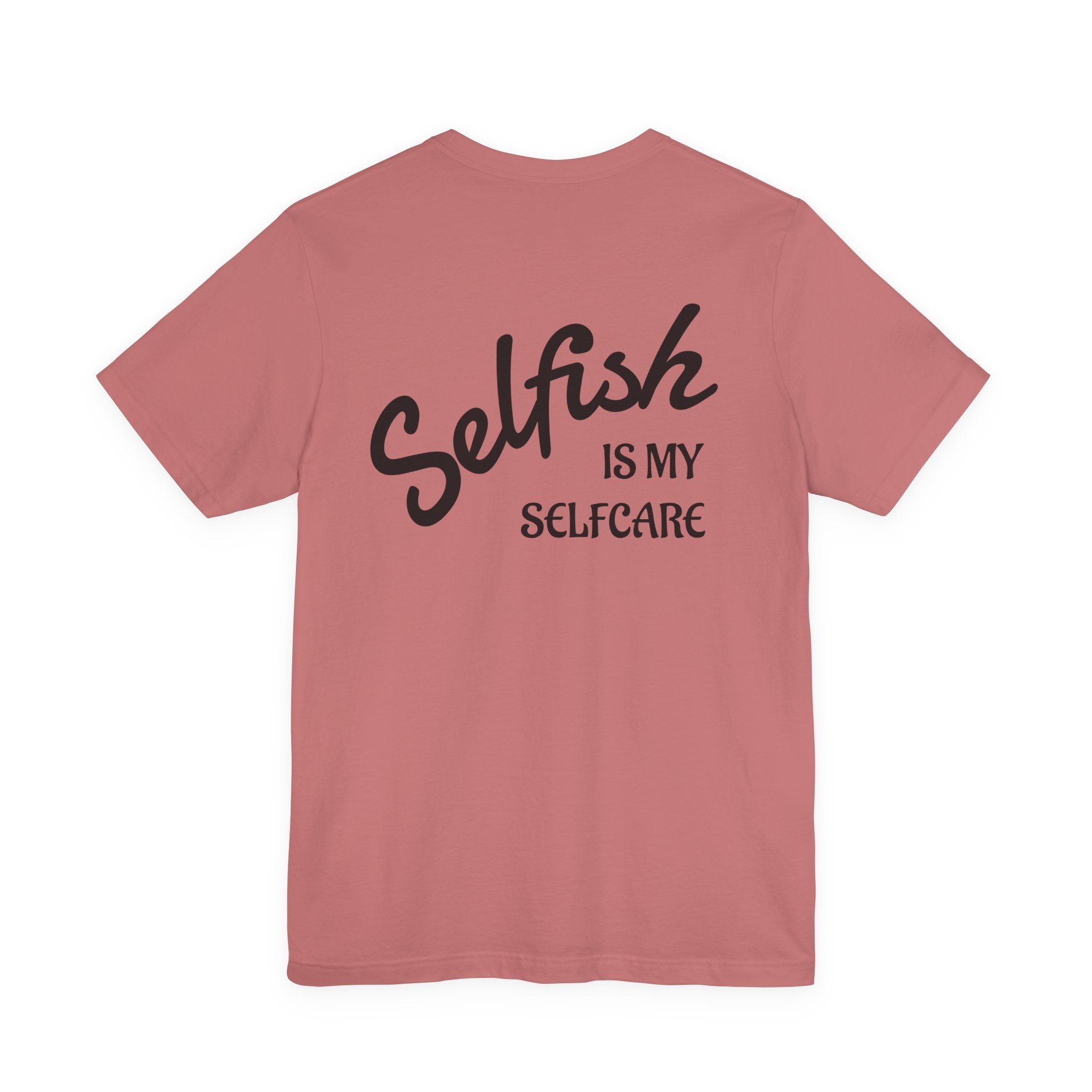 Selfish Is My Self-Care Graphic T-Shirt
