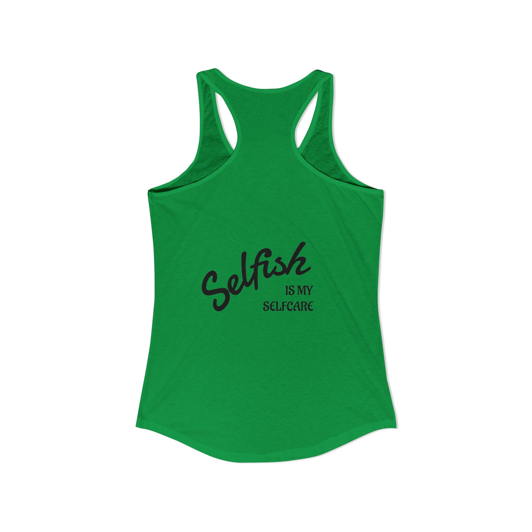 Selfish is my Selfcare -Women's Ideal Racerback Tank