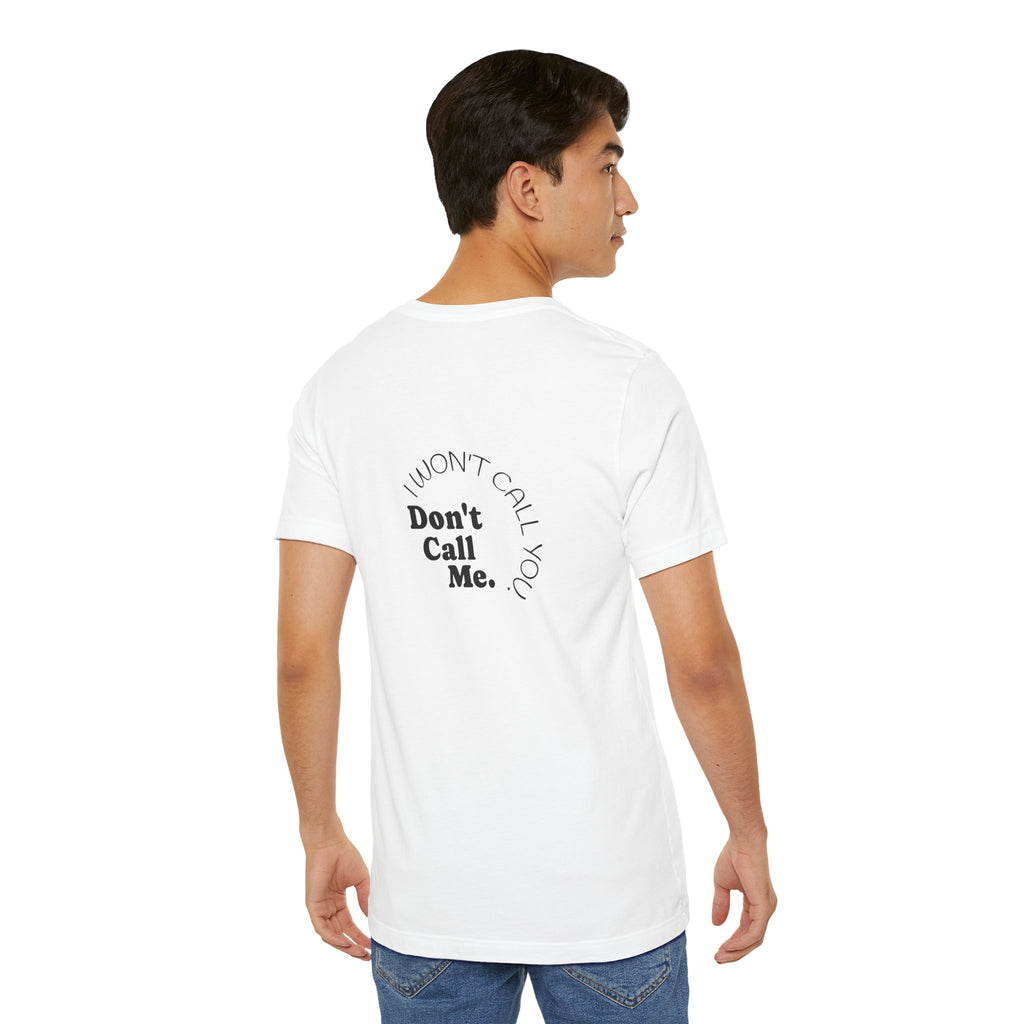 Don't Call Me - Graphic Tee Shirt