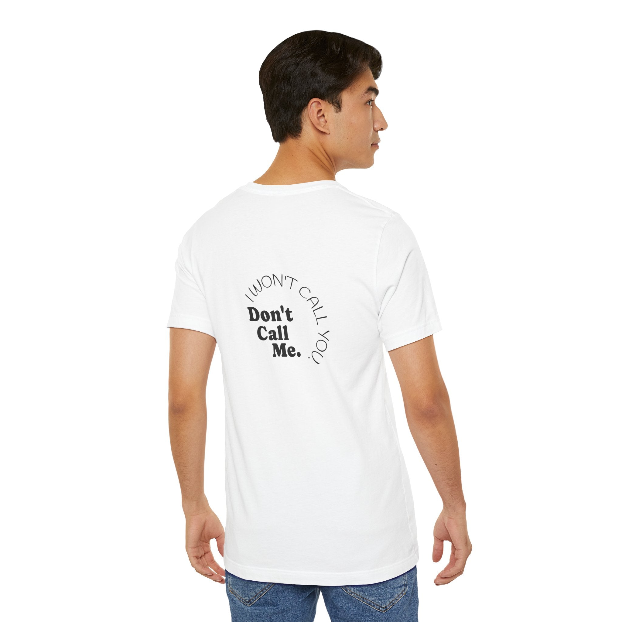 Don't Call Me - Graphic Tee Shirt