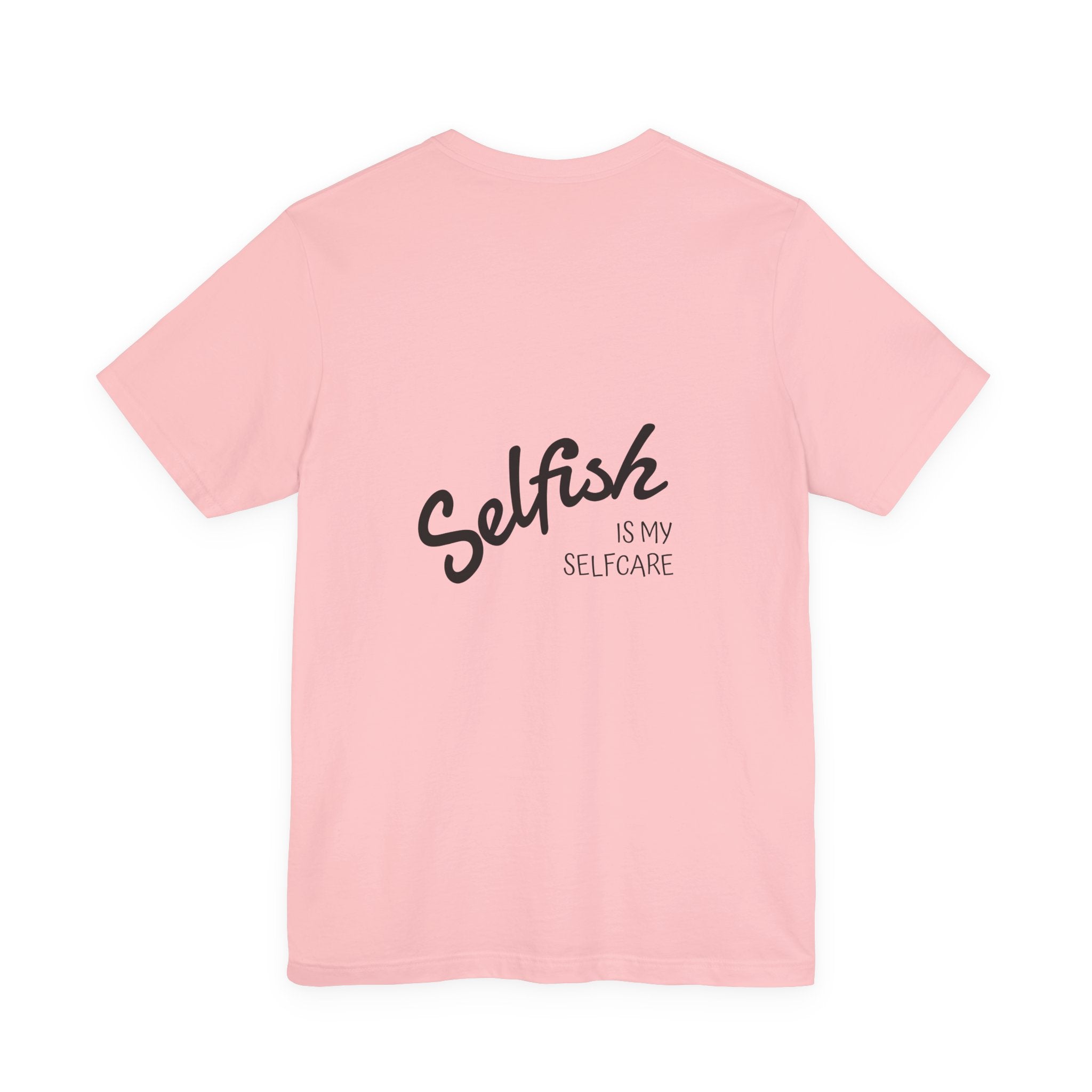 Selfish Is My Self-Care Graphic T-Shirt