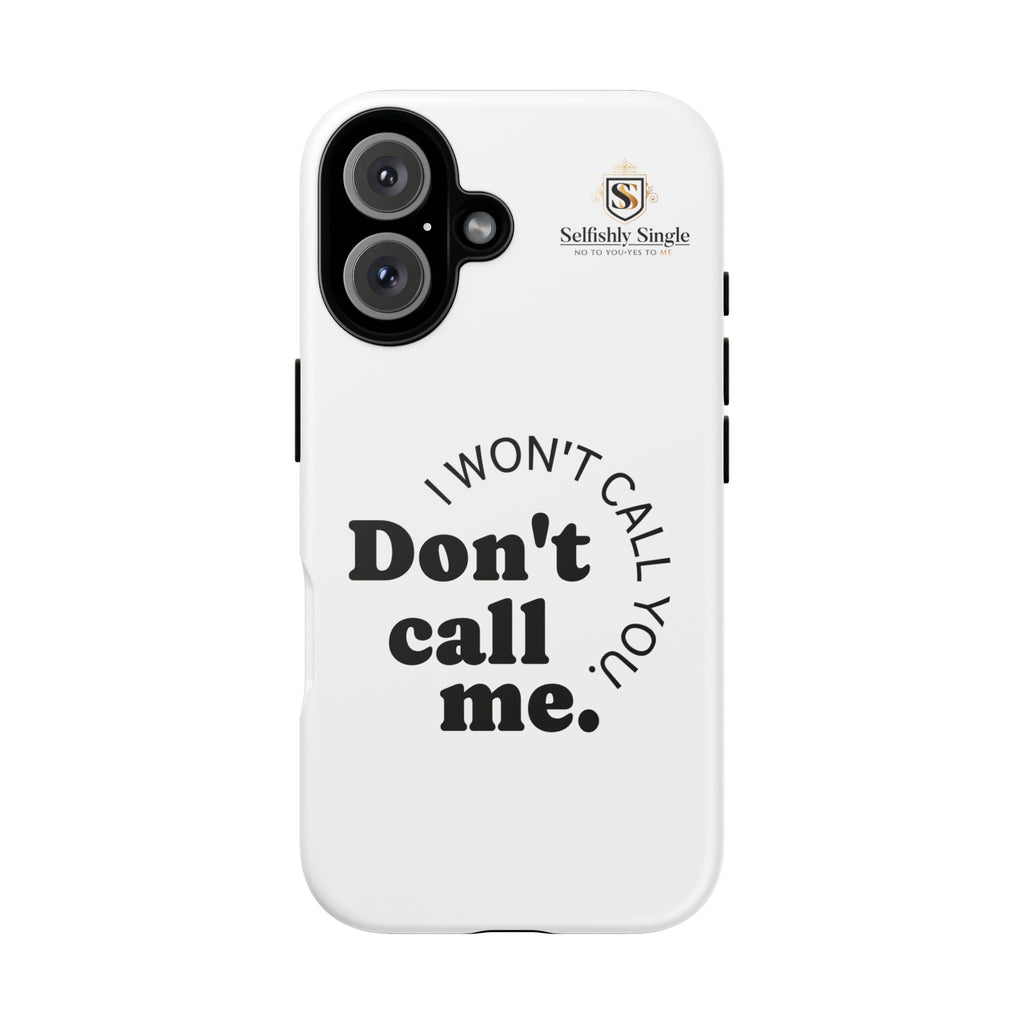 Don't Call Me - Protective Phone Case