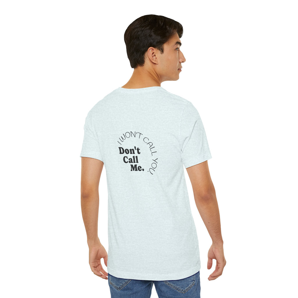 Don't Call Me - Graphic Tee Shirt