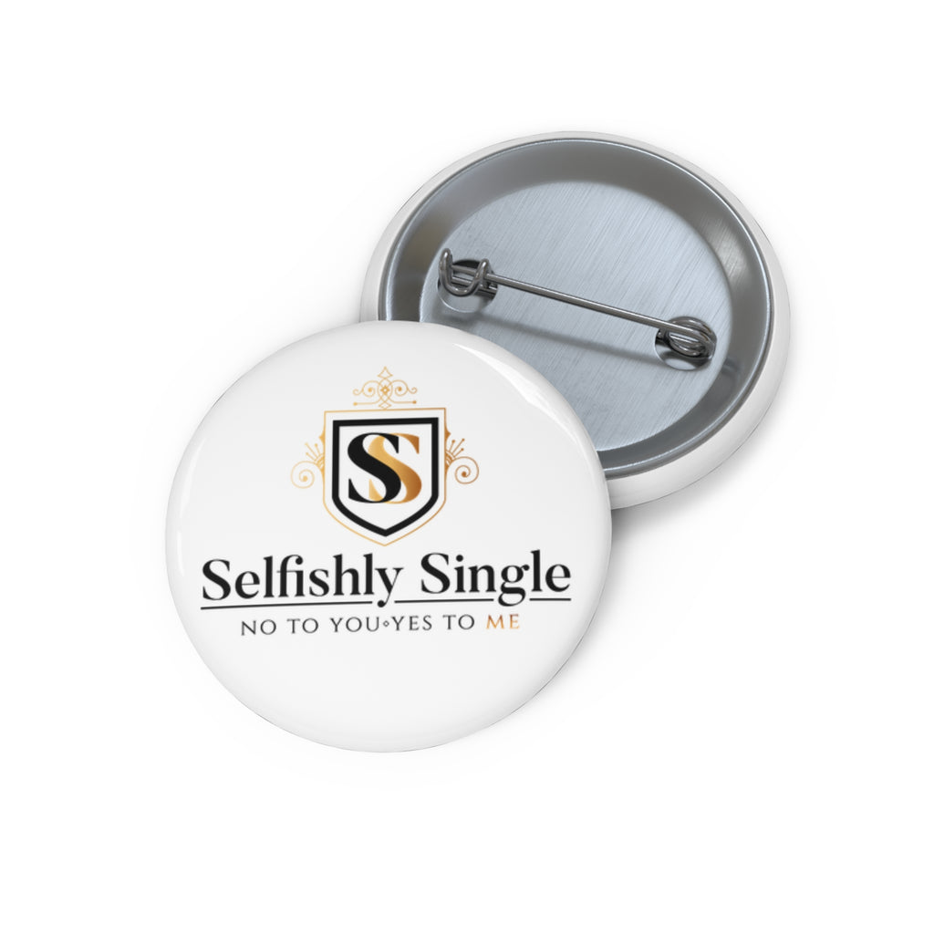 Selfishly Single Pin Button — "No to You, Yes to Me" Badge